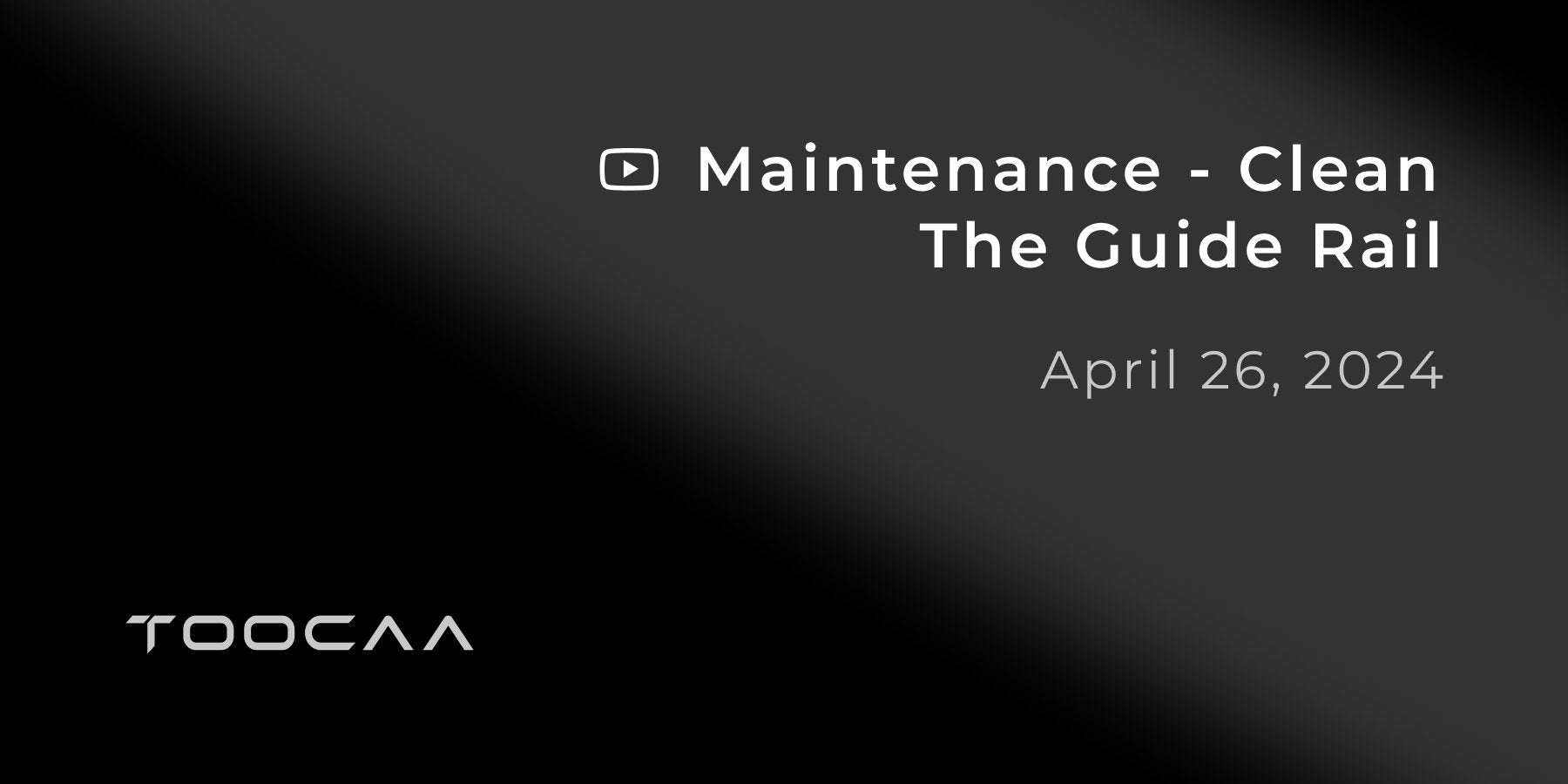 Maintenance - Clean The Guide Rail