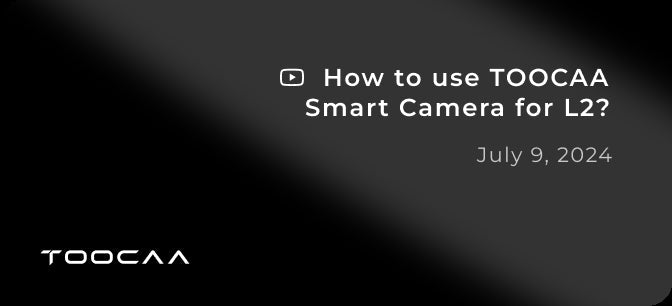 How to use TOOCAA Smart Camera for L2？